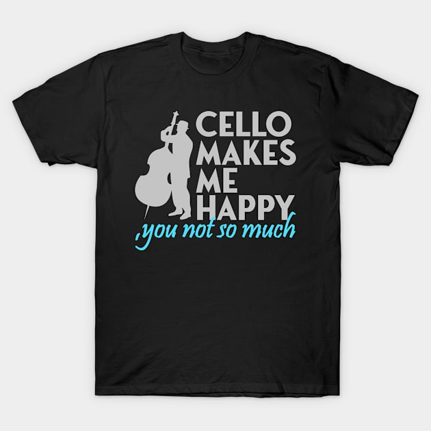 cello makes me happy T-Shirt by Jabinga